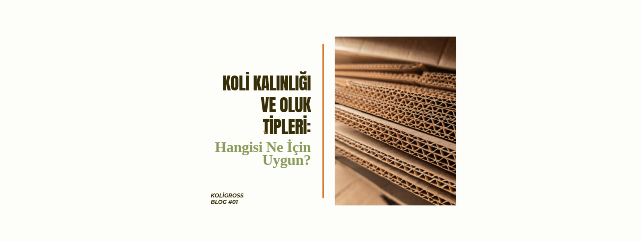 Koli Kalınlığı ve Oluk Tipleri: Hangisi Ne İçin Uygun?