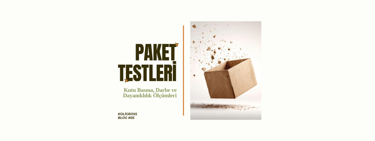 Paket Testleri: Kutu Basma, Darbe ve Dayanıklılık Ölçümleri